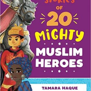 Stories of 20 Mighty Muslim Heroes